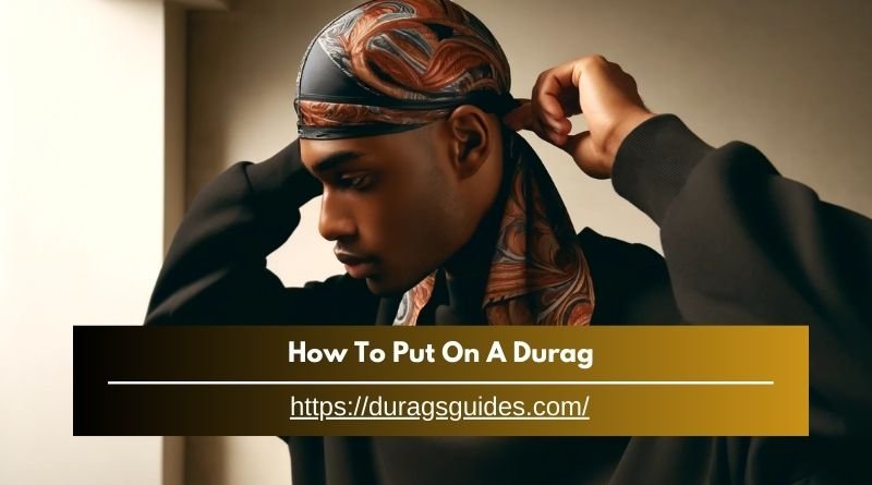 How To Put On A Durag