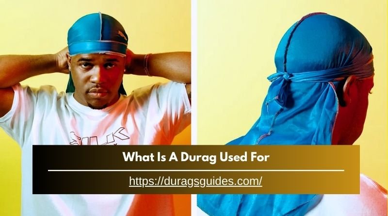 What Is A Durag Used For