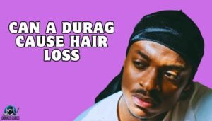 can a durag cause hair loss