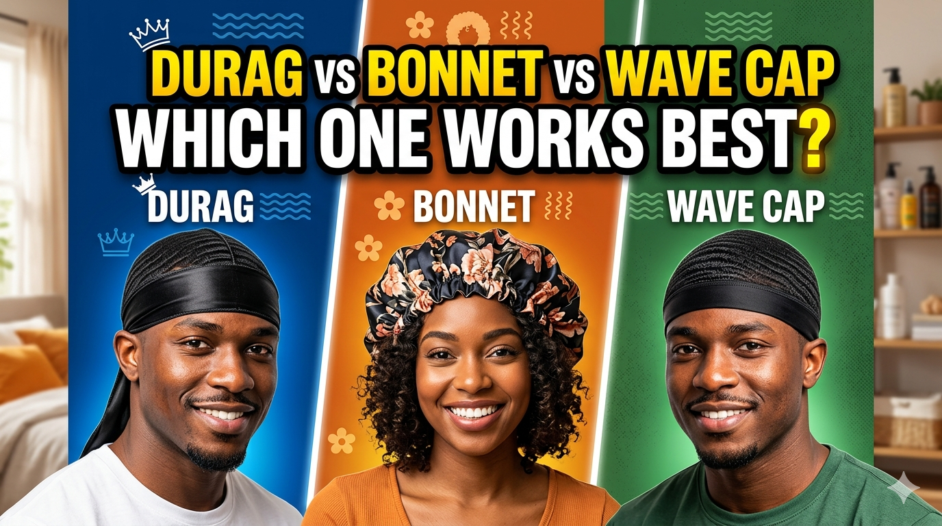 Durag vs Bonnet vs Wave Cap: Which One Actually Works Best?
